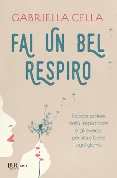 Fai un bel respiro. Il dolce potere della respirazione e gli esercizi per stare bene ogni giorno Cover Fai un bel respiro. Il dolce potere della respirazione e gli esercizi per stare bene ogni giorno