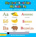 My First Ukrainian Alphabets Picture Book with English Translations (Teach & Learn Basic Ukrainian words for Children, #1) (eBook, ePUB)
