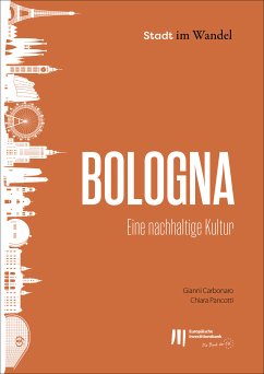 Bologna: Eine nachhaltige Kultur (eBook, ePUB) - Carbonaro, Gianni; Pancotti, Chiara