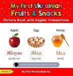 My First Ukrainian Fruits & Snacks Picture Book with English Translations (Teach & Learn Basic Ukrainian words for Children, #3) (eBook, ePUB)