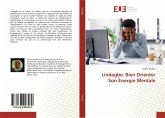 Lindagbe: Bien Orienter Son Énergie Mentale Lindagbe: Bien Orienter Son Énergie Mentale
