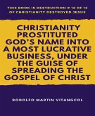 Christianity Prostituted God's Name Into a Most Lucrative Business, Under the Guise of Spreading the Gospel of Christ (eBook, ePUB)