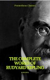 The Complete Works of Rudyard Kipling (Illustrated) (Prometheus Classics) (eBook, ePUB)