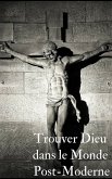 Trouver le bon dieu dans ce monde post moderne (eBook, ePUB)