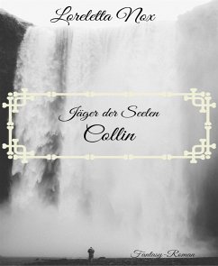 Jäger der Seelen - Collin (eBook, ePUB) - Nox, Loreletta