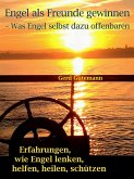 Engel als Freunde gewinnen - Was Engel selbst dazu offenbaren (eBook, ePUB)