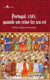 Portugal, 1385, Quando Um Reino Fez Seu Rei (eBook, ePUB)