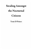 Stealing Amongst the Nocturnal Citizens (eBook, ePUB)