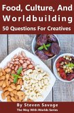 Food, Culture, And Worldbuilding: 50 Questions For Creatives (Way With Worlds, #5) (eBook, ePUB)
