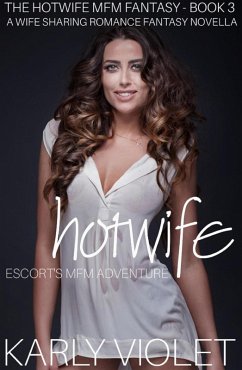 Hotwife Escort's MFM Adventure - A Wife Sharing Romance Fantasy Novella (The Hotwife MFM Fantasy, #3) (eBook, ePUB) - Violet, Karly