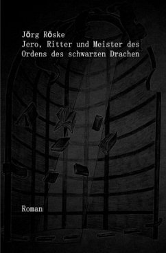 Jero, Ritter und Meister des Ordens des schwarzen Drachen - Röske, Jörg