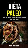La Dieta Paleo: Plan De Comidas De 7 Días Para Principiantes En La Dieta Paleo. (eBook, ePUB)