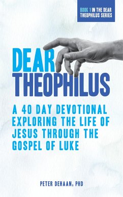 Dear Theophilus (eBook, ePUB) - DeHaan, Peter