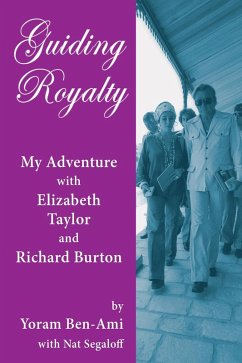 Cover Guiding Royalty: My Adventure with Elizabeth Taylor and Richard Burton (eBook, ePUB)