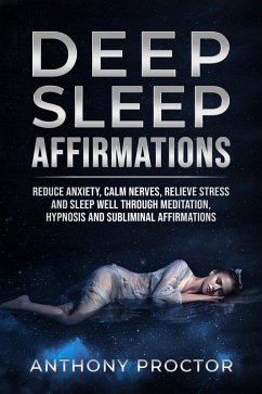 Deep Sleep Affirmations (eBook, ePUB) - Proctor, Anthony