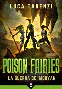 Poison Fairies - La Guerra dei Moryan (eBook, ePUB) - Tarenzi, Luca