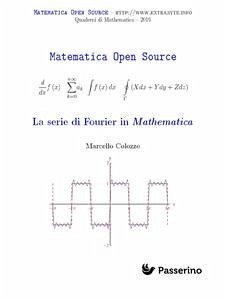 La serie di Fourier in Mathematica (fixed-layout eBook, ePUB) - Colozzo, Marcello