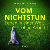 Vom Nichtstun - Leben in einer Welt ohne Arbeit (Ungekürzt) (MP3-Download)