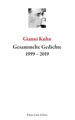 Gesammelte Gedichte 1999-2019 - Kuhn, Gianni
