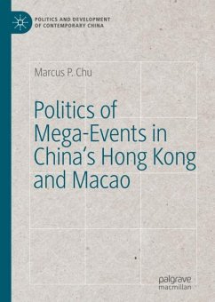 Politics of Mega-Events in China's Hong Kong and Macao - Chu, Marcus P.