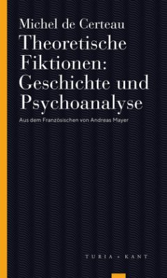 Theoretische Fiktionen. Geschichte und Psychoanalyse - Certeau, Michel de