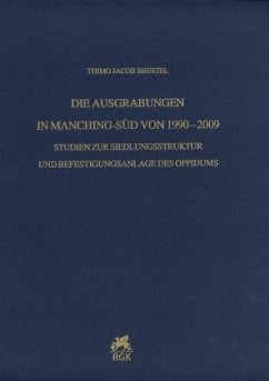 Die Ausgrabungen in Manching-Süd von 1990-2009 - Brestel, Thimo Jacob