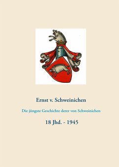 Die jüngste Geschichte derer von Schweinichen - Schweinichen, Ernst v.
