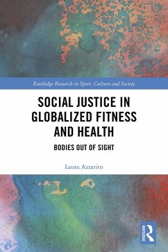 Social Justice in Globalized Fitness and Health (eBook, PDF) - Azzarito, Laura