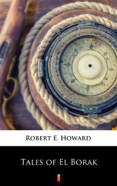 Tales of El Borak (eBook, ePUB) - Howard, Robert E.