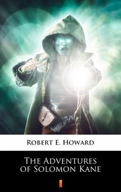 The Adventures of Solomon Kane (eBook, ePUB) - Howard, Robert E.