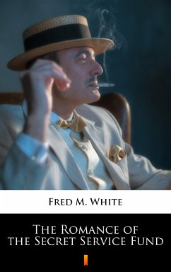 The Romance of the Secret Service Fund (eBook, ePUB) - White, Fred M.