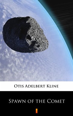 Spawn of the Comet (eBook, ePUB) - Kline, Otis Adelbert