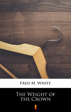 The Weight of the Crown (eBook, ePUB) - White, Fred M.