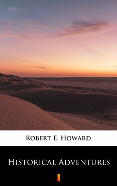 Historical Adventures (eBook, ePUB) - Howard, Robert E.