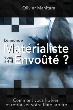 monde materialiste vous a-t-il envoAte ? (eBook, ePUB) - Manitara, Olivier