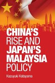 China's rise and Japan's Malaysia policy (eBook, ePUB) China's rise and Japan's Malaysia policy (eBook, ePUB)