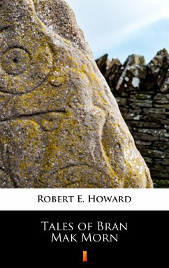Tales of Bran Mak Morn (eBook, ePUB) - Howard, Robert E.