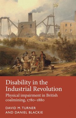 Disability in the Industrial Revolution (eBook, ePUB) - Turner, David M.; Blackie, Daniel