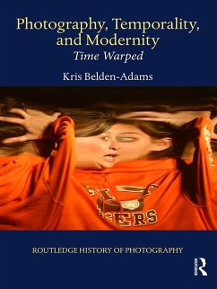 Photography, Temporality, and Modernity (eBook, ePUB) - Belden-Adams, Kris