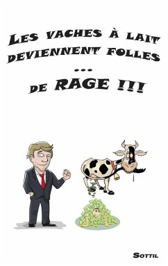 Les vaches à lait deviennent folles ... de RAGE !!! (eBook, ePUB) Cover Les vaches à lait deviennent folles ... de RAGE !!! (eBook, ePUB)