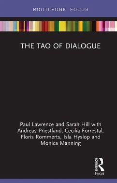 The Tao of Dialogue (eBook, ePUB) - Lawrence, Paul; Hill, Sarah; Priestland, Andreas; Forrestal, Cecilia; Rommerts, Floris; Hyslop, Isla; Manning, Monica