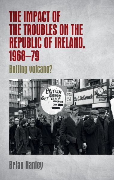 The impact of the Troubles on the Republic of Ireland, 1968-79 (eBook, ePUB) The impact of the Troubles on the Republic of Ireland, 1968-79 (eBook, ePUB)