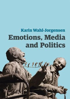 Emotions, Media and Politics (eBook, ePUB) - Wahl-Jorgensen, Karin