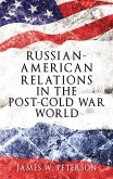Russian-American relations in the post-Cold War world (eBook, ePUB)