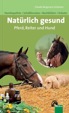 Natürlich gesund. Pferd, Reiter und Hund (eBook, ePUB) - Bergmann-Scholvien, Claudia