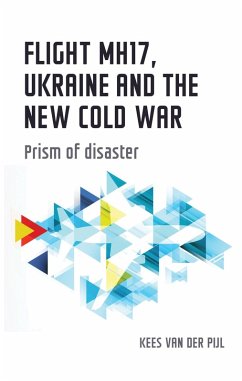 Flight MH17, Ukraine and the new Cold War (eBook, ePUB) - Pijl, Kees Van Der