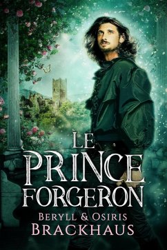 Le Prince Forgeron (eBook, ePUB) - Brackhaus, Beryll; Brackhaus, Osiris