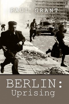 BERLIN: Uprising (eBook, ePUB) - Grant, Paul