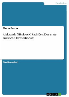 Aleksandr Nikolaevic RadiScev. Der erste russische Revolutionär? (eBook, PDF)