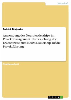 Anwendung des Neuroleaderships im Projektmanagement. Untersuchung der Erkenntnisse zum Neuro-Leadership auf die Projektführung (eBook, PDF)